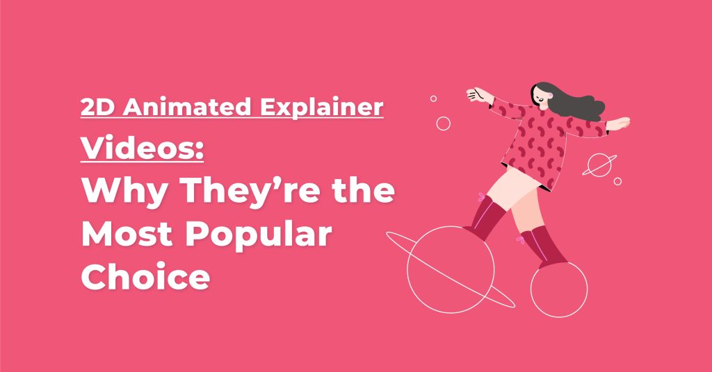2D Animation Explainer Videos: Why They’re the Most Popular Choice