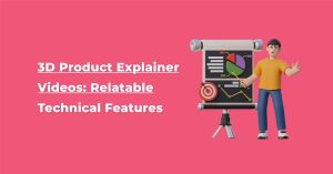 3D Product Explainer Videos: Relatable Technical Features