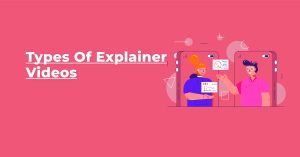 Types Of Explainer Videos