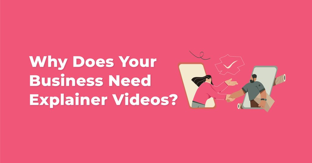 Why Does Your Business Need Explainer Videos?