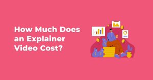 How Much Does an Explainer Video Cost?
