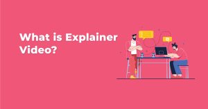 What Are Explainer Videos?