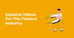 Explainer Videos for the Finance Industry
