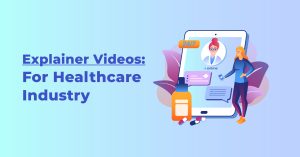 Explainer Videos for the Healthcare Industry