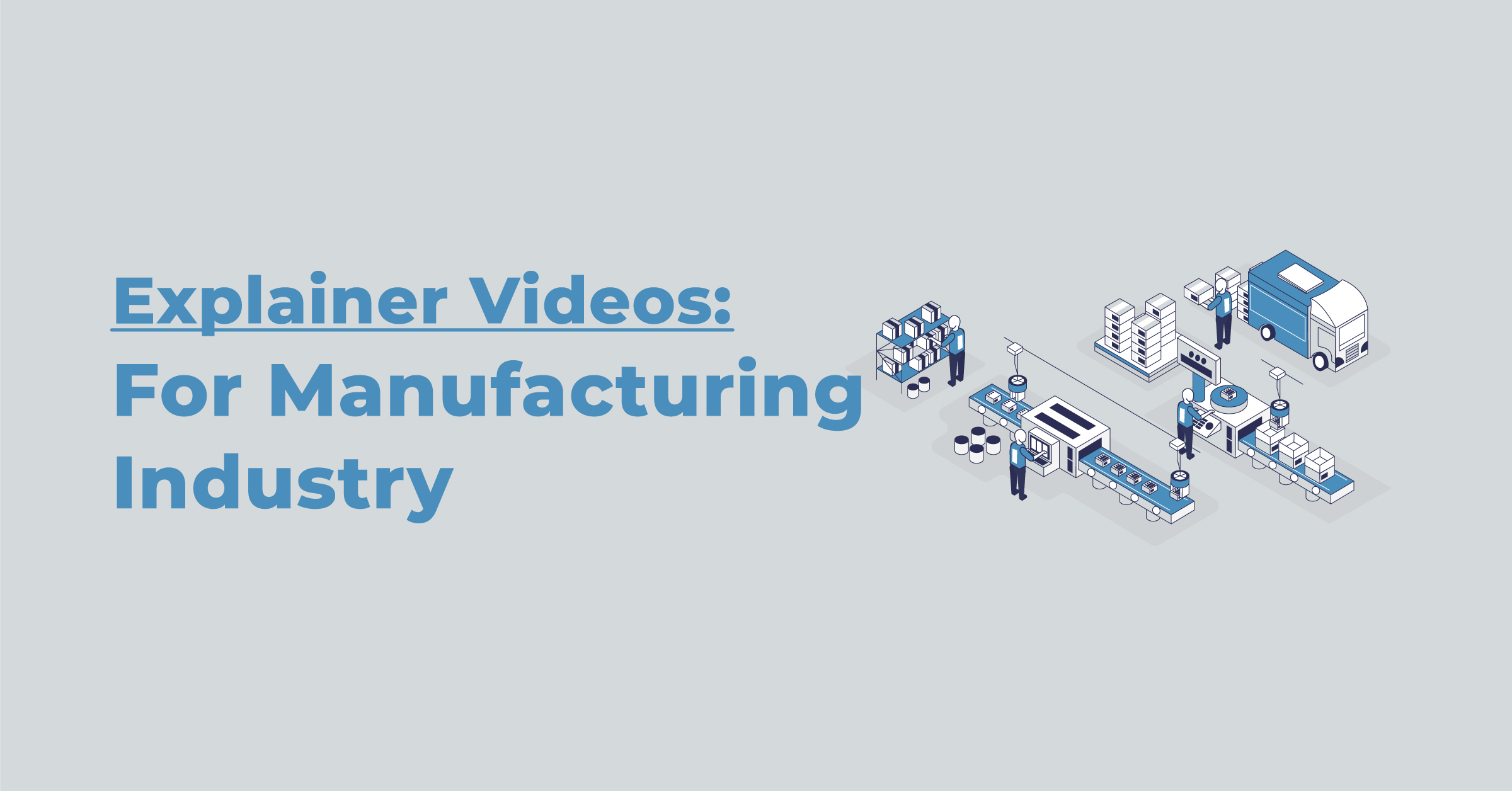 Explainer Videos for the Manufacturing Industry